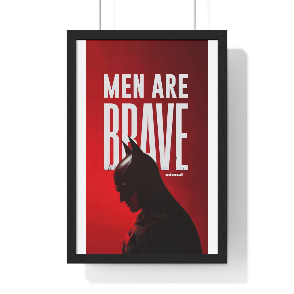 Batman Themed Men Are Brave Framed Poster