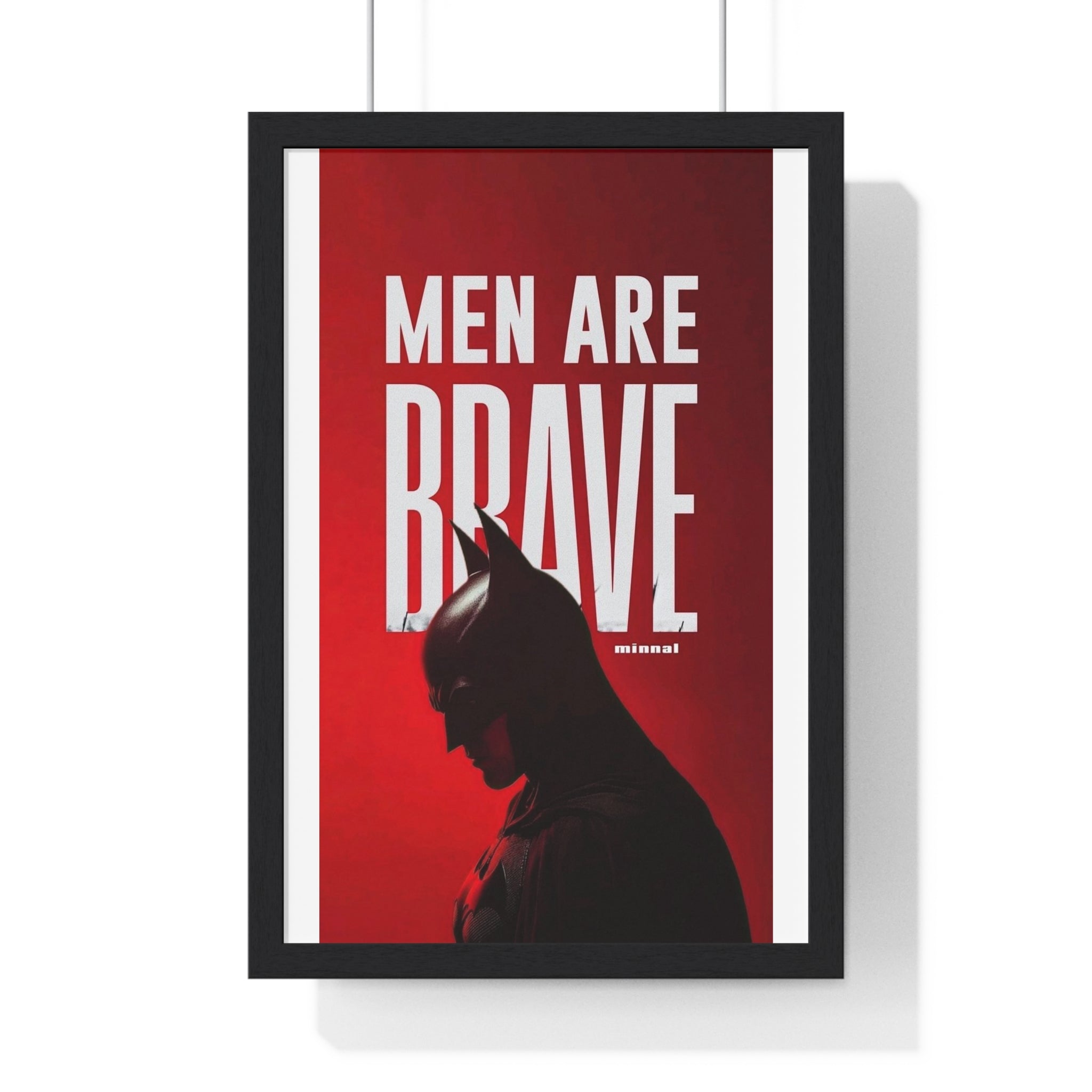 Batman Themed Men Are Brave Framed Poster