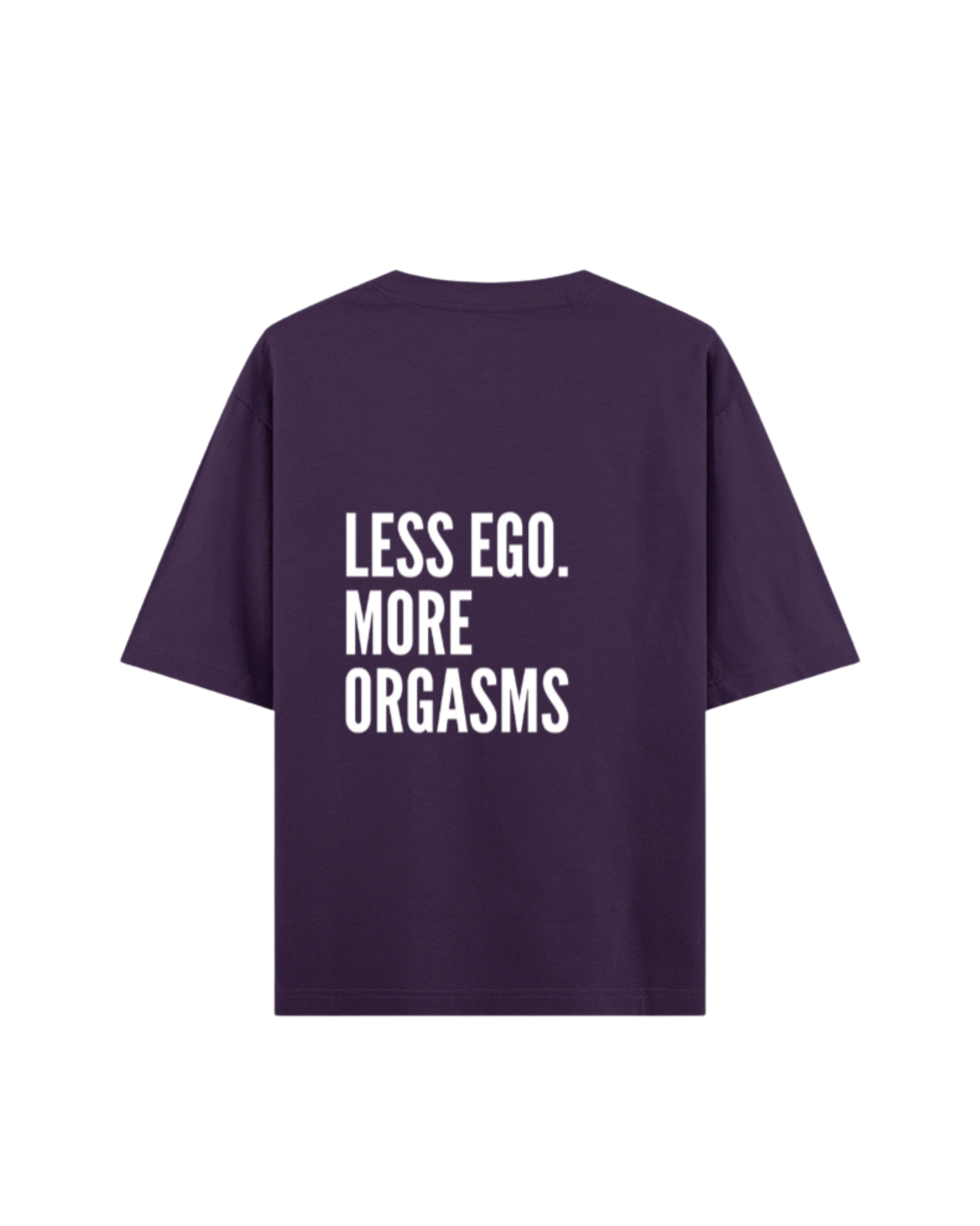 Less Ego More Orgasms Oversized Tee
